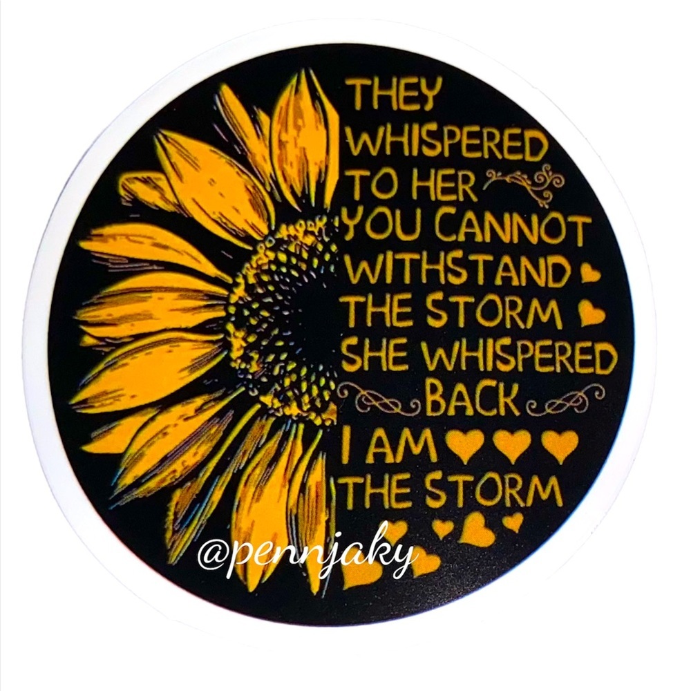 SUNFLOWER Sticker🌻 I AM THE STORM Decal 🌻2 for $9 or 4 for $15🌻